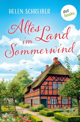 Altes Land im Sommerwind: Roman: Eine herzerwärmende Liebesgeschichte zwischen duftenden Apfelbäumen von dotbooks print