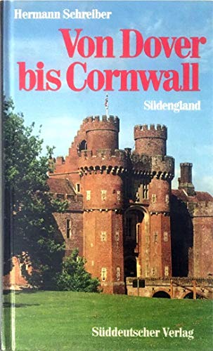 Von Dover bis Cornwall. Reisen durch Englands Süden
