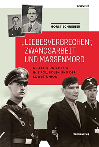 „Liebesverbrechen“, Zwangsarbeit und Massenmord: NS-Täter und Opfer in Tirol, Polen und der Sowjetunion (Studien zu Geschichte und Politik) von Studien Verlag