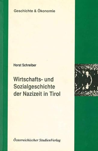 Wirtschafts- und Sozialgeschichte der Nazizeit in Tirol (Geschichte und Ökonomie)