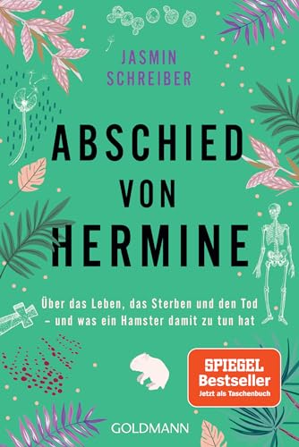Abschied von Hermine: Über das Leben, das Sterben und den Tod – und was ein Hamster damit zu tun hat - Von der Autorin des Bestsellers „Marianengraben“ Abschied von Hermine: Über das Leben, das Sterben und den Tod – und was ein Hamster damit zu tun hat - Von der Autorin des Bestsellers „Marianengraben“