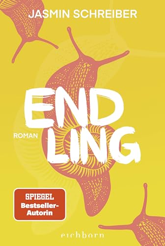 Endling: Roman. »Ein Roman, von dem ich nicht wollte, dass er endet.« TARA WITTWER von Eichborn