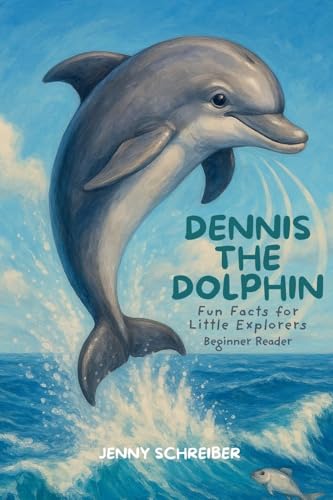 Dennis the Dolphin: Dive into the World of Dolphins, Fun Facts for Little Explorers, Beginner Reader (Tiny Tails Animal Facts) von Elite Online Publishing