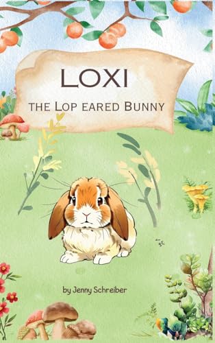 Loxi the Lop Eared Bunny: Adventures of the Mini Lop Eared Rabbit (Pre-Reader) von Elite Online Publishing