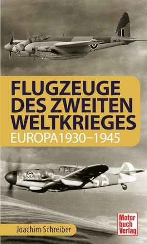 Flugzeuge des Zweiten Weltkrieges: Europa 1930-1945 von Motorbuch Verlag