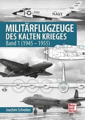 Militärflugzeuge des Kalten Krieges: Band 1 (1945-1955) von Motorbuch Verlag