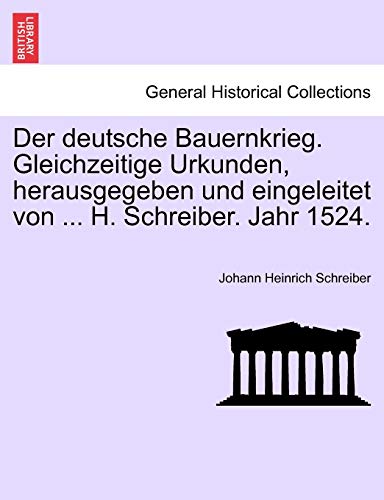 Der Deutsche Bauernkrieg. Gleichzeitige Urkunden, Herausgegeben Und Eingeleitet Von ... H. Schreiber. Jahr 1524.