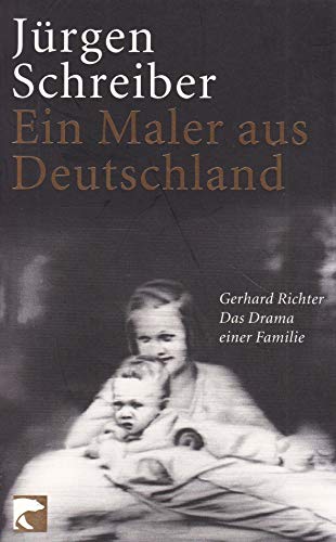Ein Maler aus Deutschland: Gerhard Richter. Das Drama einer Familie