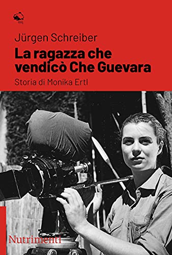 La ragazza che vendicò Che Guevara. Storia di Monika Ertl (Igloo) von NUTRIMENTI