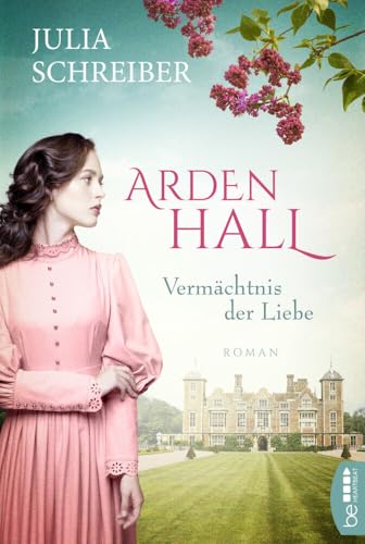 Arden Hall – Vermächtnis der Liebe (Arden-Hall-Saga)
