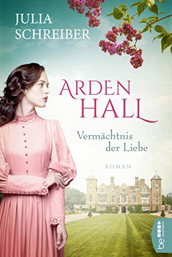 Arden Hall – Vermächtnis der Liebe (Arden-Hall-Saga)