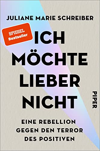 Ich möchte lieber nicht: Eine Rebellion gegen den Terror des Positiven | Eine Befreiung aus dem Zwang zum Glücklichsein und des positiven Denkens