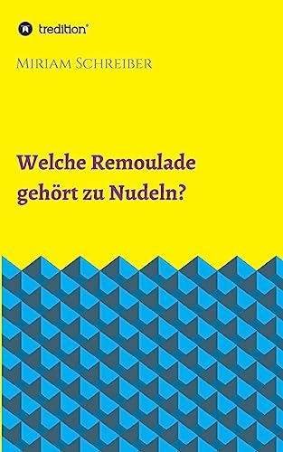 Welche Remoulade gehört zu Nudeln? von tredition