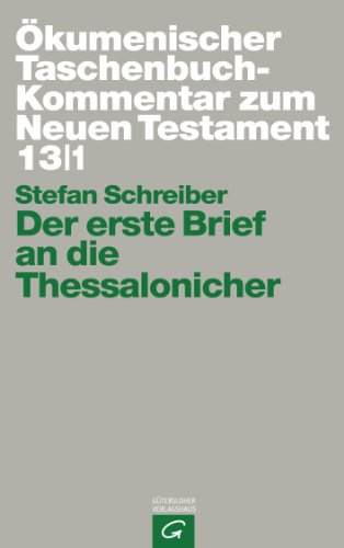 Der erste Brief an die Thessalonicher (Ökumenischer Taschenbuchkommentar zum Neuen Testament (ÖTK))