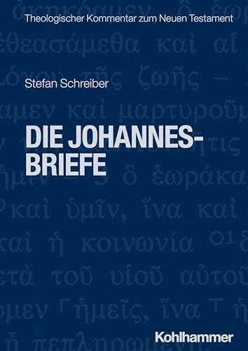 Die Johannesbriefe (Theologischer Kommentar zum Neuen Testament (ThKNT), 21, Band 21) von W. Kohlhammer GmbH