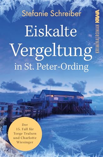 Eiskalte Vergeltung in St. Peter-Ording: Der 15. Fall für Torge Trulsen und Charlotte Wiesinger (Torge Trulsen und Charlotte Wiesinger - Kriminalroman) von Kampenwand Verlag (Nova MD)