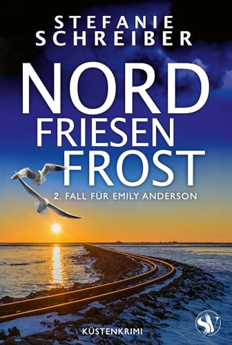 Nordfriesenfrost: 2. Fall für Emily Anderson (Nordfriesen Küstenkrimi) von Servitus Verlag