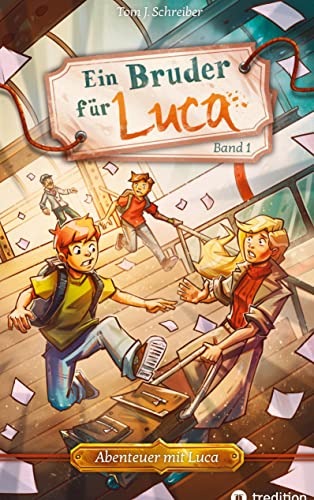 Ein Bruder für Luca: ein Abenteuer über die Freundschaft und die Kraft, mit Mut die Angst zu überwinden (Abenteuer mit Luca) von tredition
