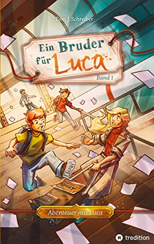 Ein Bruder für Luca: ein Abenteuer über die Freundschaft und die Kraft, mit Mut die Angst zu überwinden (Abenteuer mit Luca) von tredition