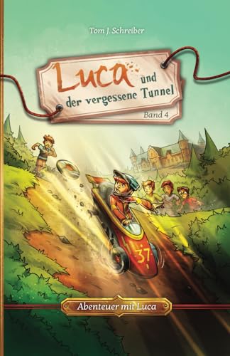 Luca und der vergessene Tunnel (Abenteuer mit Luca) von Thomas Gerl