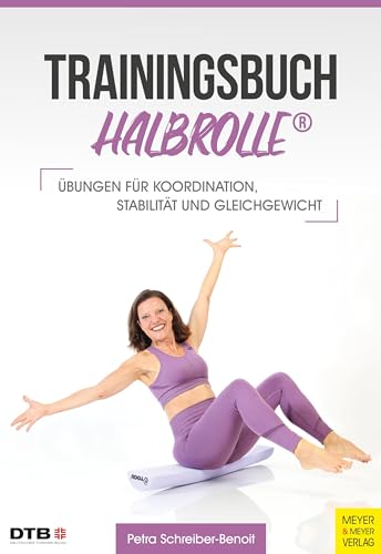 Trainingsbuch Halbrolle: Übungen für Koordination, Stabilität und Gleichgewicht (Wo Sport Spaß macht)