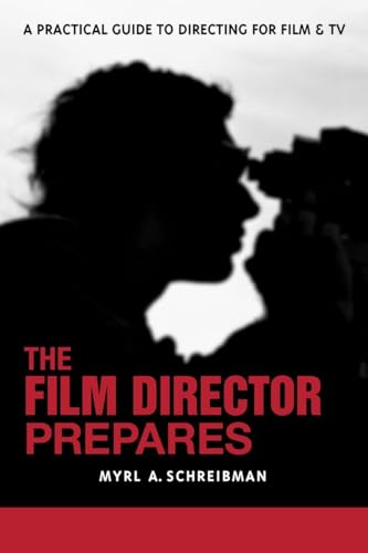 The Film Director Prepares: A Complete Guide to Directing for Film and Tv