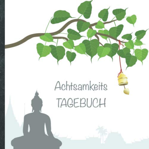 Achtsamkeits Tagebuch: Dankbar durch den Tag mit der heilsamen 12-Wochen Challenge • Motiv "Budda" • tolles Achtsamkeitstraining • Dankbarkeitsbuch • ... Cover • Tagebuch mit motivierenden Zitaten! von Independently published