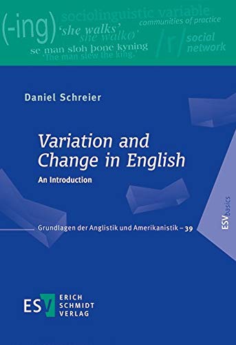 Variation and Change in English: An Introduction (Grundlagen der Anglistik und Amerikanistik) von Erich Schmidt Verlag