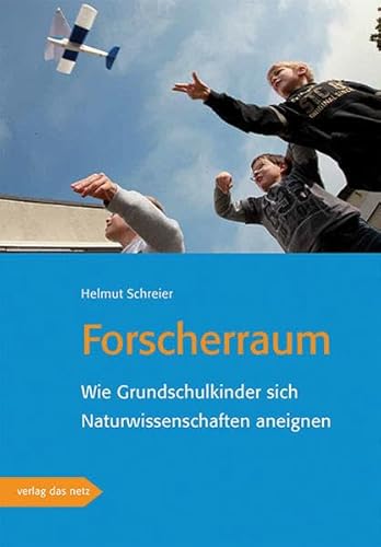 Forscherraum: Wie sich Grundschulkinder Naturwissenschaft aneignen