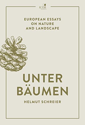 Unter Bäumen: European Essays on Nature and Landscape von KJM Buchverlag