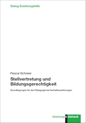 Stellvertretung und Bildungsgerechtigkeit: Grundlegungen für die Pädagogik bei Verhaltensstörungen (klinkhardt forschung. Dialog Erziehungshilfe) von Verlag Julius Klinkhardt GmbH & Co. KG