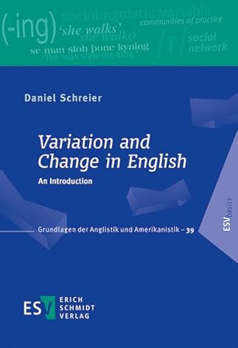 Variation and Change in English: An Introduction (Grundlagen der Anglistik und Amerikanistik) von Schmidt, Erich