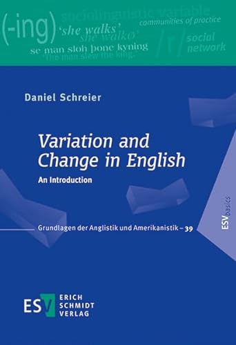 Variation and Change in English: An Introduction (Grundlagen der Anglistik und Amerikanistik) von Erich Schmidt Verlag