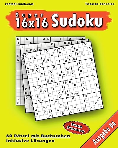 16x16 Super-Sudoku mit Buchstaben 06: 16x16 Buchstaben-Sudoku mit Lösungen, Ausgabe 06