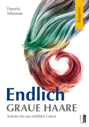 Endlich graue Haare: Schubs für ein erfülltes Leben von MEDU VERLAG