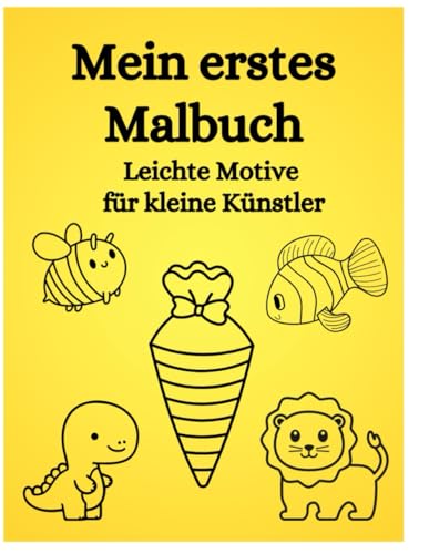 Mein erstes Malbuch: Leichte Motive für kleine Künstler