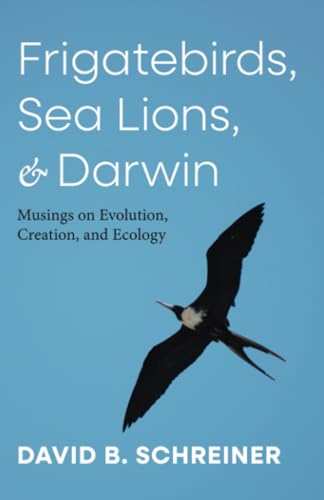 Frigatebirds, Sea Lions, and Darwin: Musings on Evolution, Creation, and Ecology von Wipf and Stock