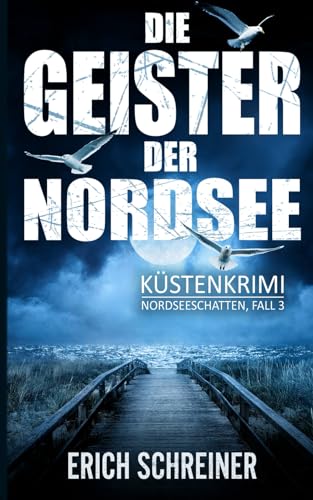 Die Geister der Nordsee: Küstenkrimi (Hansen & Stahl ermitteln, Band 3) (Reihe Nordseeschatten, Band 3) von Independently published