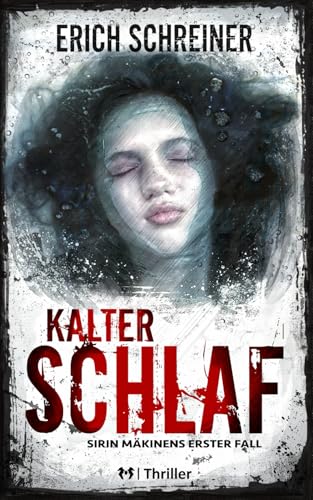 Kalter Schlaf: Thriller - Sirin Mäkinens erster Fall (SOKO Nachtwache) von Independently published