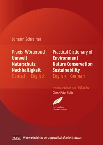 Praxis-Wörterbuch Umwelt, Naturschutz und Nachhaltigkeit: Practical Dictionary of Environment, Nature Conservation, Sustainability. ... Deutsch-Englisch/English-German von Wissenschaftliche