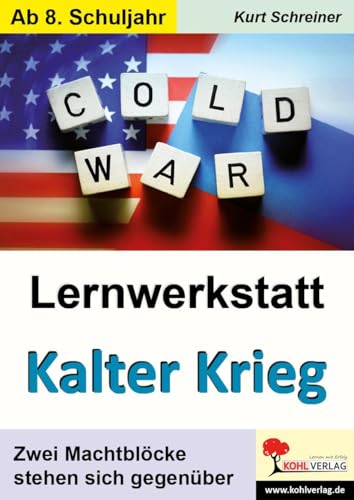 Lernwerkstatt Kalter Krieg: Zwei Machtblöcke stehen sich gegenüber von Kohl Verlag