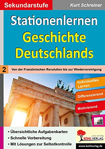Stationenlernen Geschichte Deutschlands: Band 2: Von der Französischen Revolution bis zur Wiedervereinigung von Kohl Verlag
