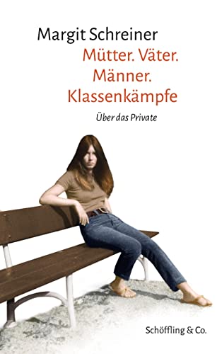 Mütter. Väter. Männer. Klassenkämpfe: Über das Private von Schoeffling + Co.