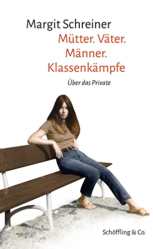 Mütter. Väter. Männer. Klassenkämpfe: Über das Private von Schöffling