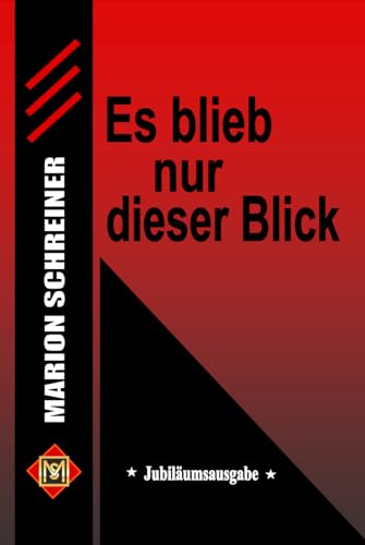 Es blieb nur dieser Blick: Jubiläumsausgabe Es blieb nur dieser Blick: Jubiläumsausgabe von Independently published