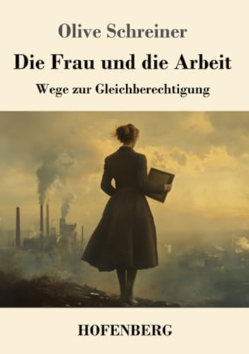 Die Frau und die Arbeit: Wege zur Gleichberechtigung von Henricus - Edition Deutsche Klassik GmbH