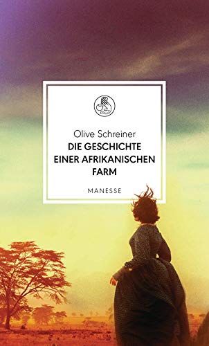 Die Geschichte einer afrikanischen Farm: Übersetzt von Viola Siegemund, mit einem Nachwort von Doris Lessing (Manesse Bibliothek, Band 21)
