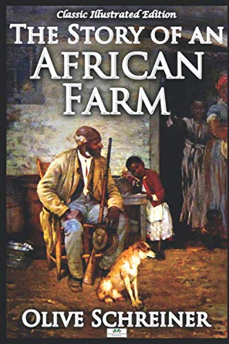 The Story of an African Farm (Classic Illustrated Edition)