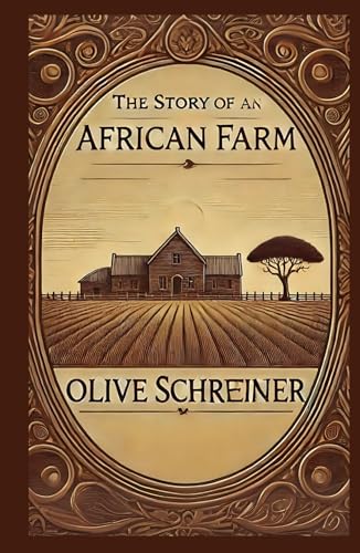 The Story of an African Farm: A Groundbreaking Tale of Identity, Independence, and Social Change von Independently published