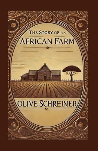 The Story of an African Farm: A Groundbreaking Tale of Identity, Independence, and Social Change von Independently published